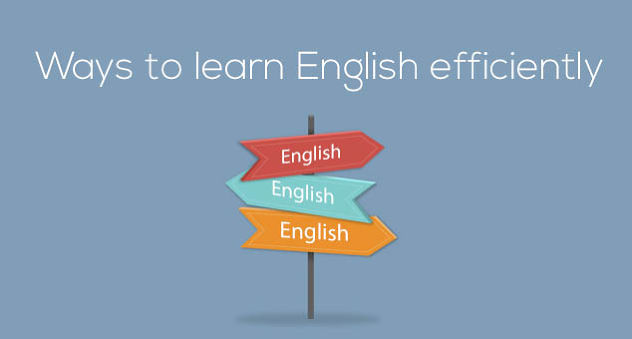 These ways will help you learn English efficiently